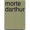 Morte Darthur door Onbekend