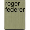 Roger Federer door Onbekend