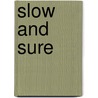 Slow and Sure by Unknown