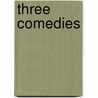Three Comedies by Unknown