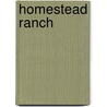 Homestead Ranch by Unknown