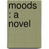 Moods : A Novel door Onbekend