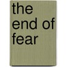 The End of Fear door Onbekend