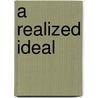 A Realized Ideal door Onbekend