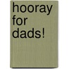 Hooray for Dads! door Onbekend