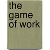 The Game of Work door Onbekend