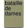 Bataille de Dames by Unknown