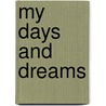 My Days and Dreams by Unknown