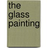 The Glass Painting door Onbekend