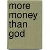 More Money Than God by Unknown