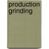 Production Grinding by Unknown