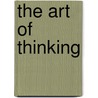 The Art of Thinking by Unknown