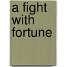 A Fight With Fortune door Onbekend