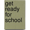 Get Ready for School door Onbekend