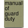 Manual of Guard Duty by Unknown