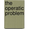 The Operatic Problem door Onbekend