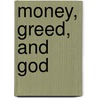 Money, Greed, and God door Onbekend