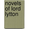 Novels of Lord Lytton door Onbekend