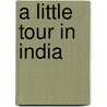 A Little Tour in India door Onbekend