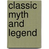Classic Myth And Legend door Onbekend