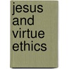 Jesus And Virtue Ethics door Onbekend