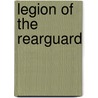 Legion Of The Rearguard by Unknown