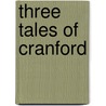 Three Tales of Cranford by Unknown