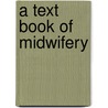 A Text Book Of Midwifery door Onbekend