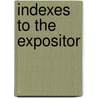 Indexes To The Expositor door Onbekend