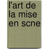 L'Art de La Mise En Scne door Onbekend