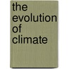 The Evolution Of Climate door Onbekend