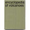 Encyclopedia Of Volcanoes door Onbekend