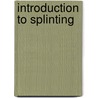 Introduction to Splinting door Onbekend
