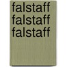 Falstaff Falstaff Falstaff by Unknown