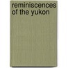 Reminiscences Of The Yukon door Onbekend