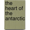 The Heart of the Antarctic door Onbekend