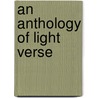 An Anthology of Light Verse door Onbekend