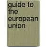Guide To The European Union door Onbekend