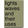 Lights Waves And Their Uses door Onbekend