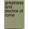 Greatness and Decline of Rome by Unknown