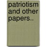 Patriotism And Other Papers.. by Unknown