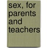 Sex, For Parents And Teachers door Onbekend