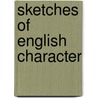 Sketches Of English Character door Onbekend