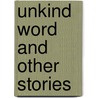 Unkind Word And Other Stories by Unknown