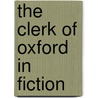 The Clerk Of Oxford In Fiction door Onbekend