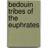 Bedouin Tribes Of The Euphrates door Onbekend