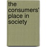 The Consumers' Place In Society door Onbekend