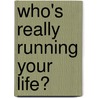 Who's Really Running Your Life? door Onbekend