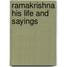 Ramakrishna His Life And Sayings door Onbekend