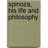 Spinoza, His Life And Philosophy door Onbekend
